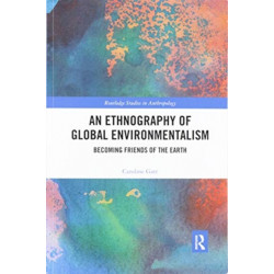 An Ethnography of Global Environmentalism: Becoming Friends of the Earth