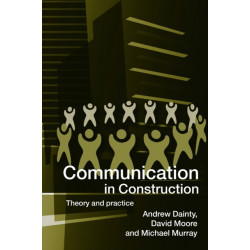 Communication in Construction: Theory and Practice