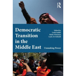 Democratic Transition in the Middle East: Unmaking Power