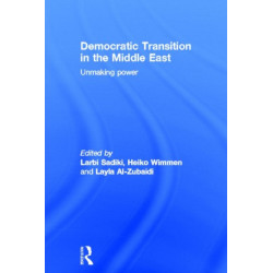 Democratic Transition in the Middle East: Unmaking Power