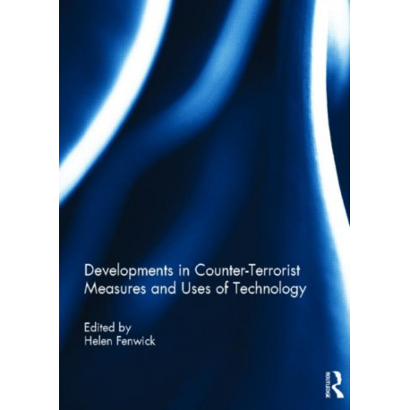 Developments in Counter-Terrorist Measures and Uses of Technology