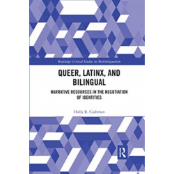 Queer, Latinx, and Bilingual: Narrative Resources in the Negotiation of Identities