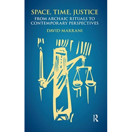 Space, Time, Justice: From Archaic Rituals to Contemporary Perspectives
