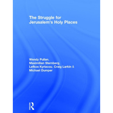 The Struggle for Jerusalem's Holy Places