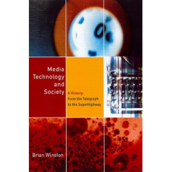 Media Technology and Society: A History From the Printing Press to the Superhighway