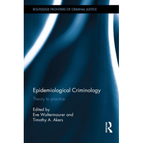 Epidemiological Criminology: Theory to Practice
