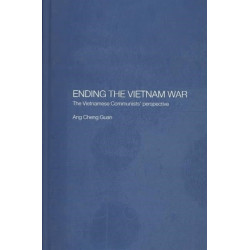 Ending the Vietnam War: The Vietnamese Communists' Perspective
