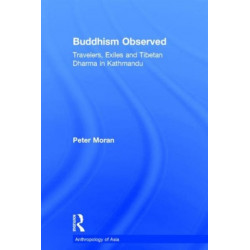 Buddhism Observed: Travellers, Exiles and Tibetan Dharma in Kathmandu