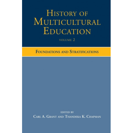 History of Multicultural Education Volume 2: Foundations and Stratifications