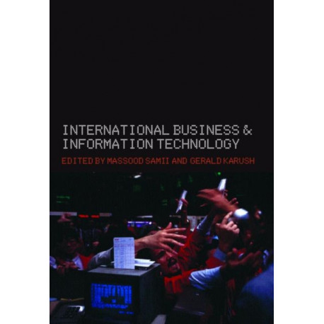 International Business and Information Technology: Interaction and Transformation in the Global Economy