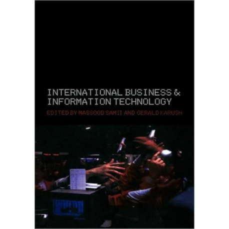 International Business and Information Technology: Interaction and Transformation in the Global Economy