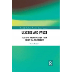 Ulysses and Faust: Tradition and Modernism from Homer till the Present