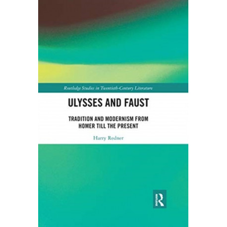 Ulysses and Faust: Tradition and Modernism from Homer till the Present