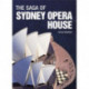 The Saga of Sydney Opera House: The Dramatic Story of the Design and Construction of the Icon of Modern Australia