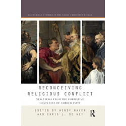 Reconceiving Religious Conflict: New Views from the Formative Centuries of Christianity