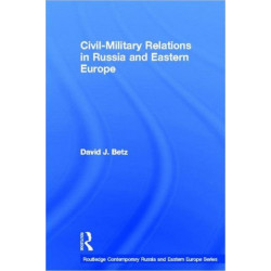 Civil-Military Relations in Russia and Eastern Europe