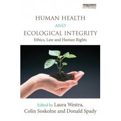 Human Health and Ecological Integrity: Ethics, Law and Human Rights