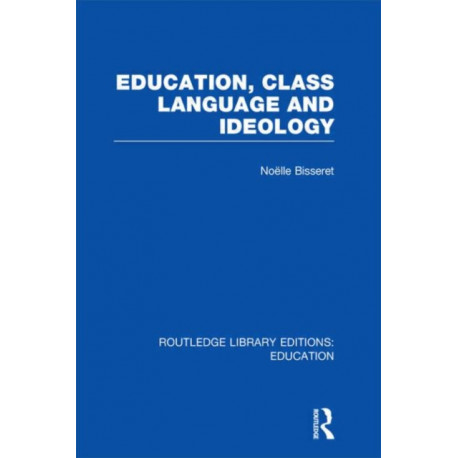 Education, Class Language and Ideology (RLE Edu L)