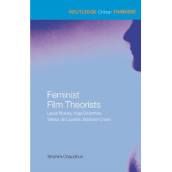 Feminist Film Theorists: Laura Mulvey, Kaja Silverman, Teresa de Lauretis, Barbara Creed