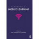 Handbook of Mobile Learning