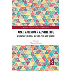 Arab American Aesthetics: Literature, Material Culture, Film, and Theatre