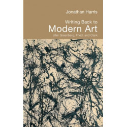 Writing Back to Modern Art: After Greenberg, Fried and Clark