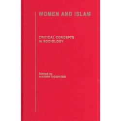 Women and Islam: Critical Concepts in Sociology