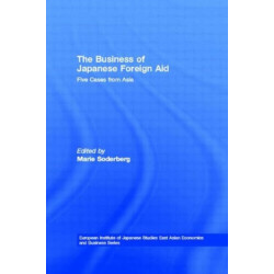 The Business of Japanese Foreign Aid: Five Cases from Asia