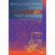 Vehicle Electronic Systems and Fault Diagnosis: A practical guide for vehicle technicians