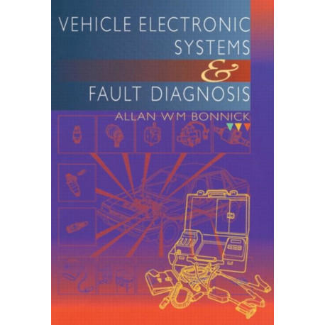 Vehicle Electronic Systems and Fault Diagnosis: A practical guide for vehicle technicians