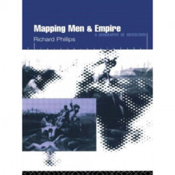 Mapping Men and Empire: Geographies of Adventure