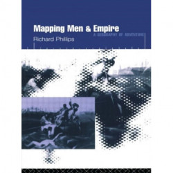 Mapping Men and Empire: Geographies of Adventure