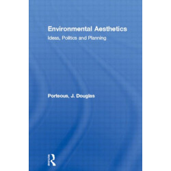 Environmental Aesthetics: Ideas, Politics and Planning