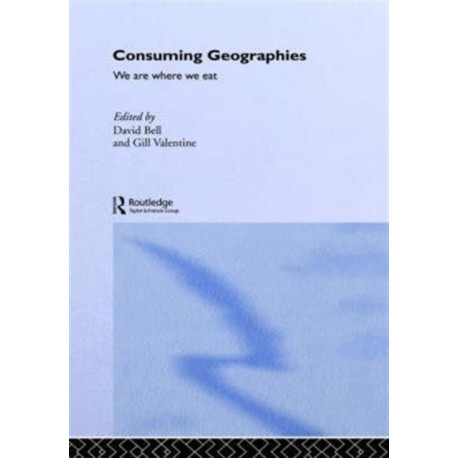 Consuming Geographies: We Are Where We Eat