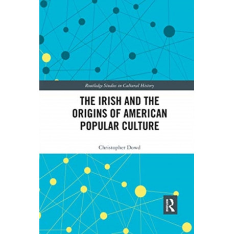 The Irish and the Origins of American Popular Culture