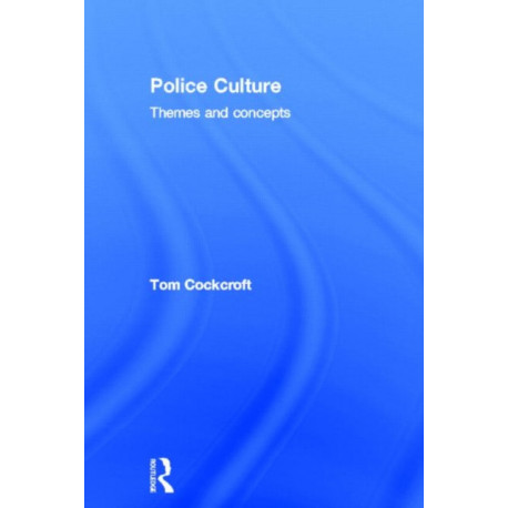Police Culture: Themes and Concepts