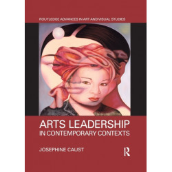 Arts Leadership in Contemporary Contexts