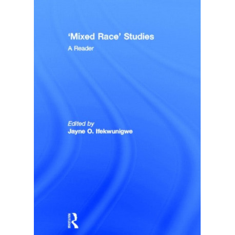 'Mixed Race' Studies: A Reader