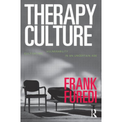 Therapy Culture:Cultivating Vu: Cultivating Vulnerability in an Uncertain Age