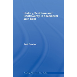 History, Scripture and Controversy in a Medieval Jain Sect