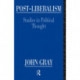 Post-Liberalism: Studies in Political Thought