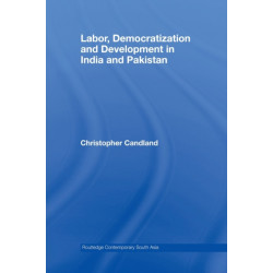 Labor, Democratization and Development in India and Pakistan