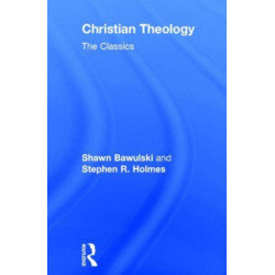 Christian Theology: The Classics: The Classics