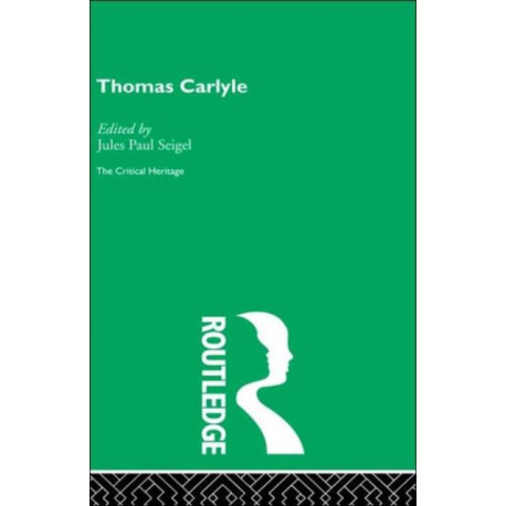 Thomas Carlyle: The Critical Heritage