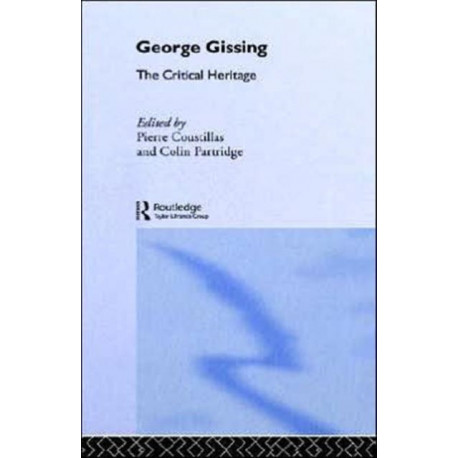 George Gissing: The Critical Heritage