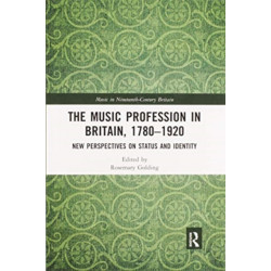 The Music Profession in Britain, 1780-1920: New Perspectives on Status and Identity