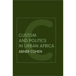 Custom and Politics in Urban Africa: A Study of Hausa Migrants in Yoruba Towns
