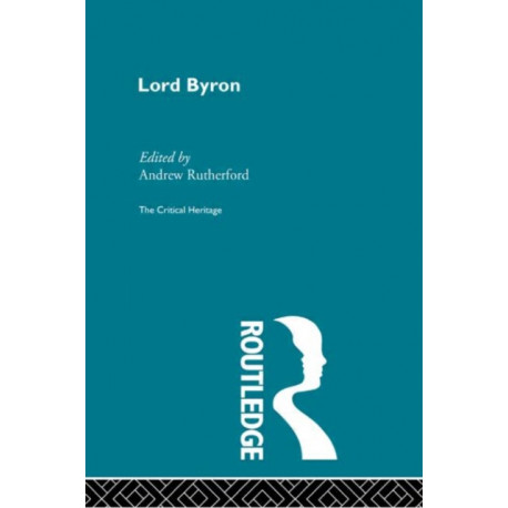 Lord Byron: The Critical Heritage