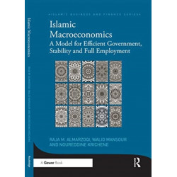 Islamic Macroeconomics: A Model for Efficient Government, Stability and Full Employment