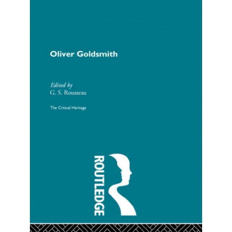 Oliver Goldsmith: The Critical Heritage